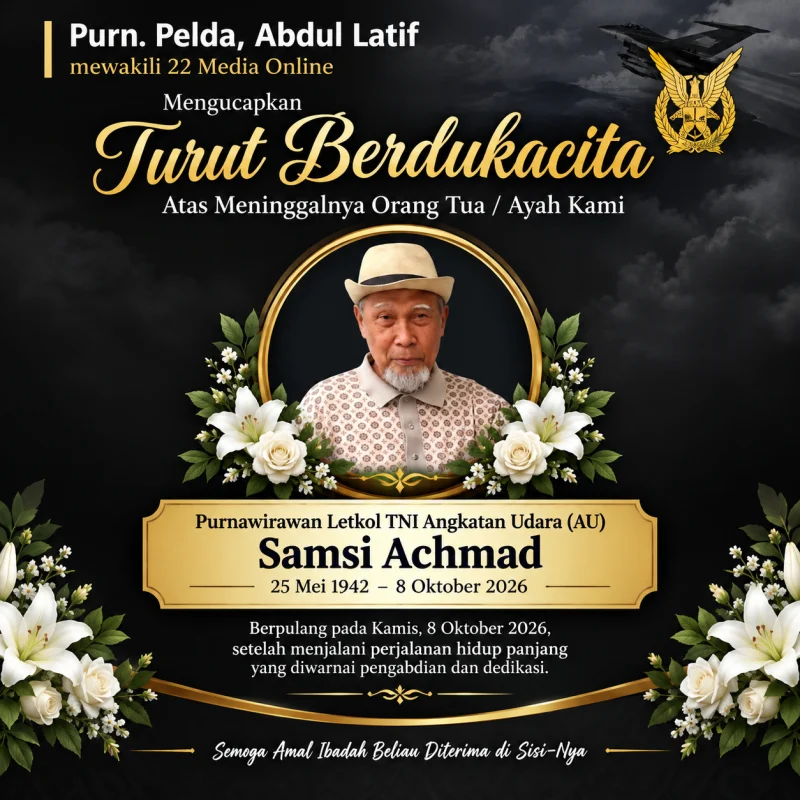 Keluarga Besar 22 Media Berduka atas Kepergian Purnawirawan Letkol TNI AU Samsi Achmad