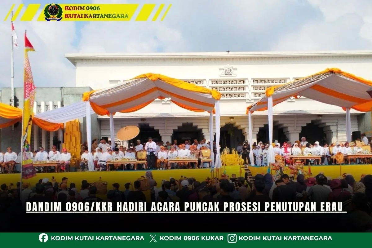Dandim 0906/Kkr Hadiri Acara Puncak Prosesi Penutupan Erau Dandim 0906/Kkr Hadiri Acara Puncak Prosesi Penutupan Erau